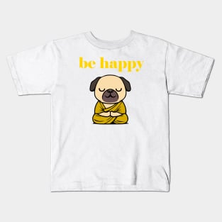 Cute Be Happy Meditating Cartoon Monk Pug Dog Kids T-Shirt